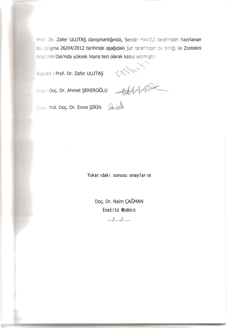 :: "'oj ile Zootekni ~='Iim Dalı/nda yüksek lisans tezi olarak kabul edil~ '"ş"3n : Prof. Dr.