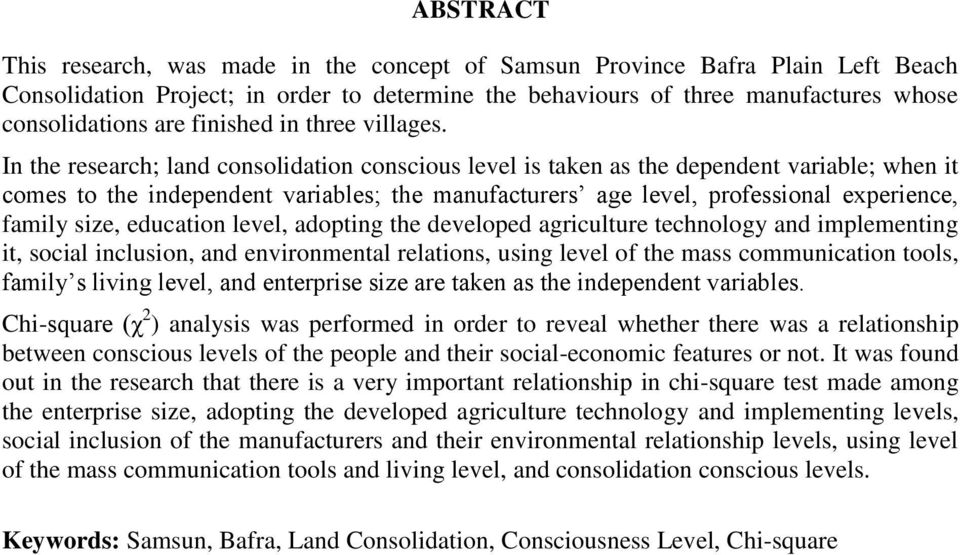 In the research; land consolidation conscious level is taken as the dependent variable; when it comes to the independent variables; the manufacturers age level, professional experience, family size,