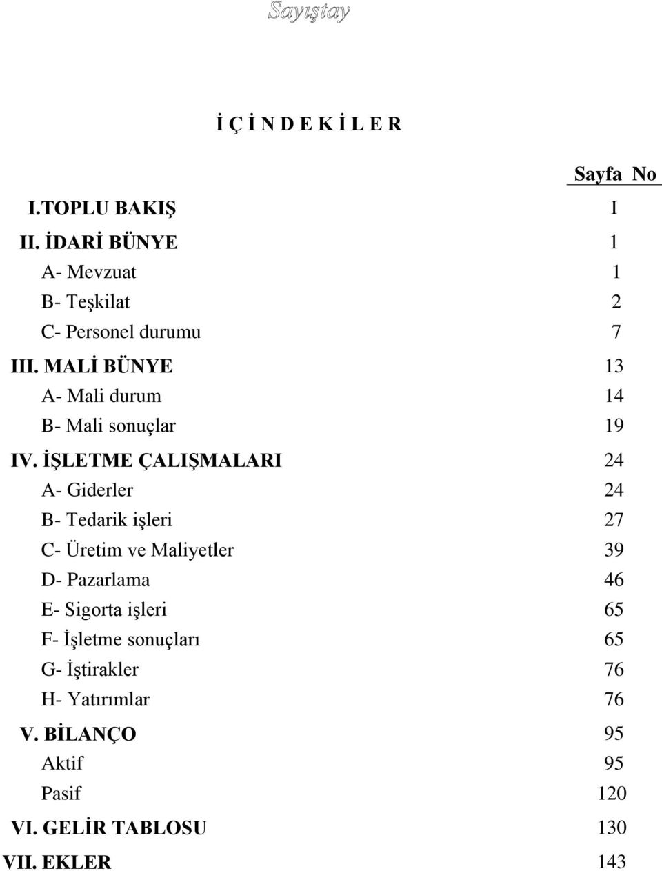 MALİ BÜNYE 13 A- Mali durum 14 B- Mali sonuçlar 19 IV.