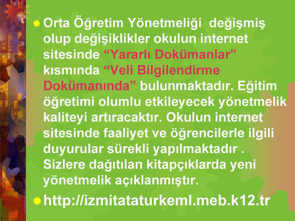 Eğitim öğretimi olumlu etkileyecek yönetmelik kaliteyi artıracaktır.