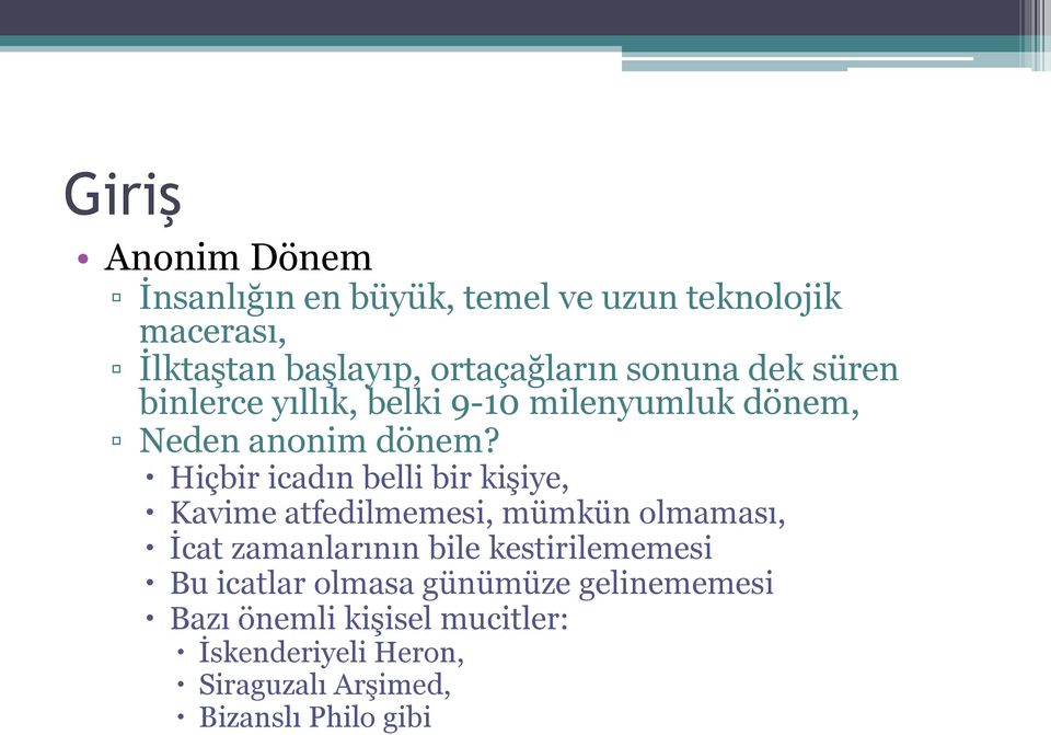 Hiçbir icadın belli bir kişiye, Kavime atfedilmemesi, mümkün olmaması, İcat zamanlarının bile