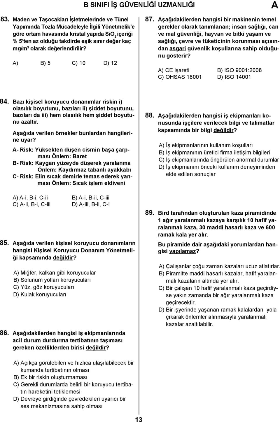 olarak değerlendirilir? A) B) 5 C) 10 D) 12 87.