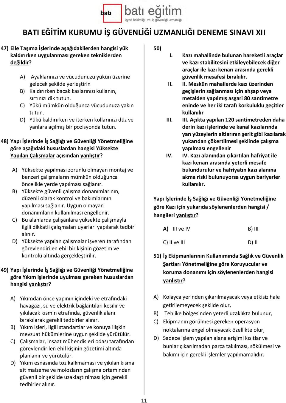 D) Yükü kaldırırken ve iterken kollarınızı düz ve yanlara açılmış bir pozisyonda tutun.