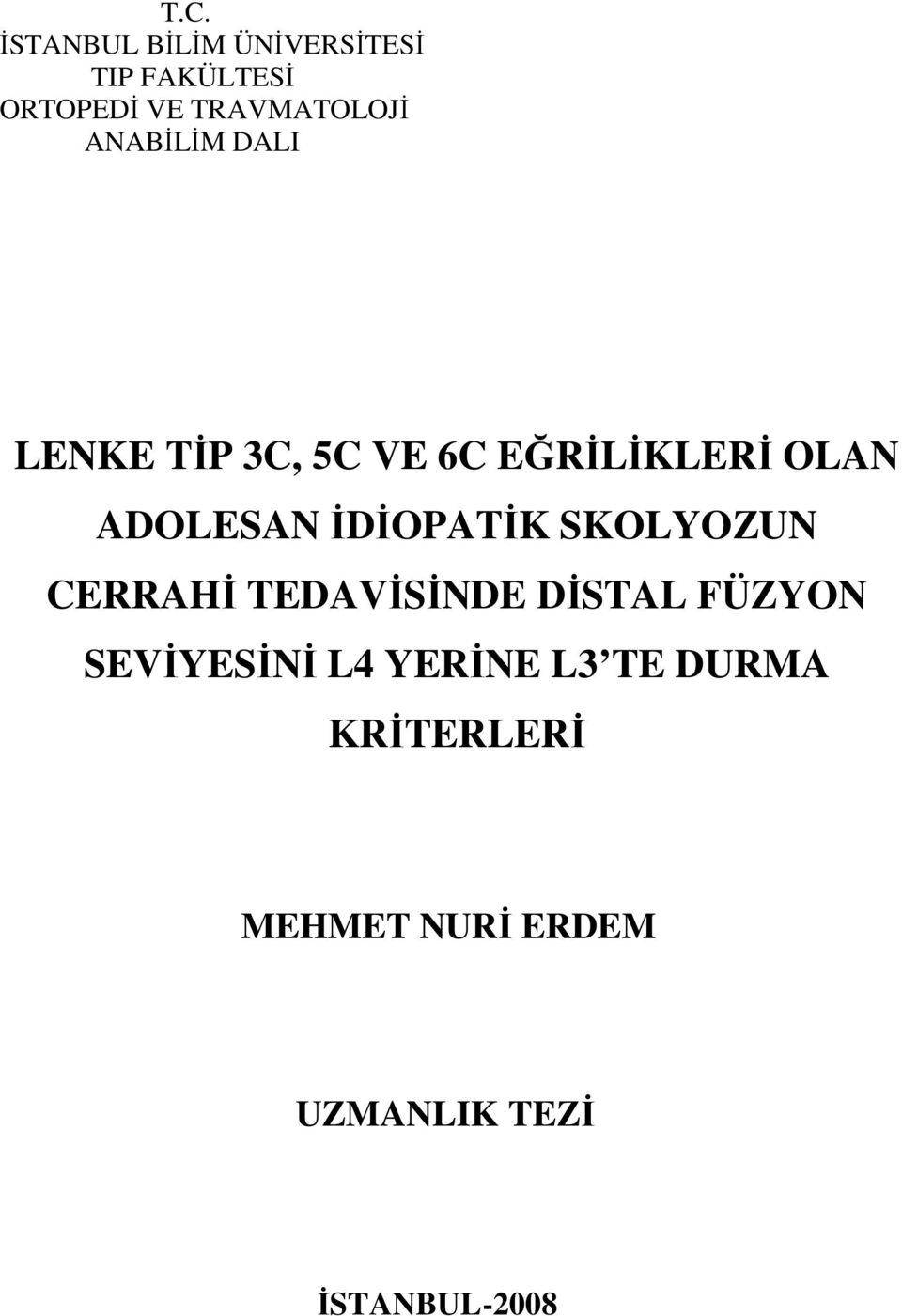 ADOLESAN İDİOPATİK SKOLYOZUN CERRAHİ TEDAVİSİNDE DİSTAL FÜZYON