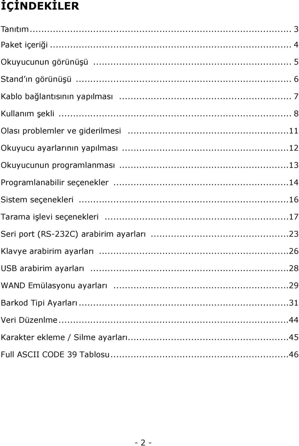 ..14 Sistem seçenekleri...16 Tarama işlevi seçenekleri...17 Seri port (RS-232C) arabirim ayarları...23 Klavye arabirim ayarları.