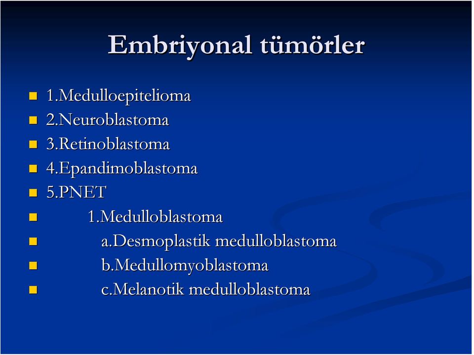 Epandimoblastoma 5.PNET 1.Medulloblastoma a.