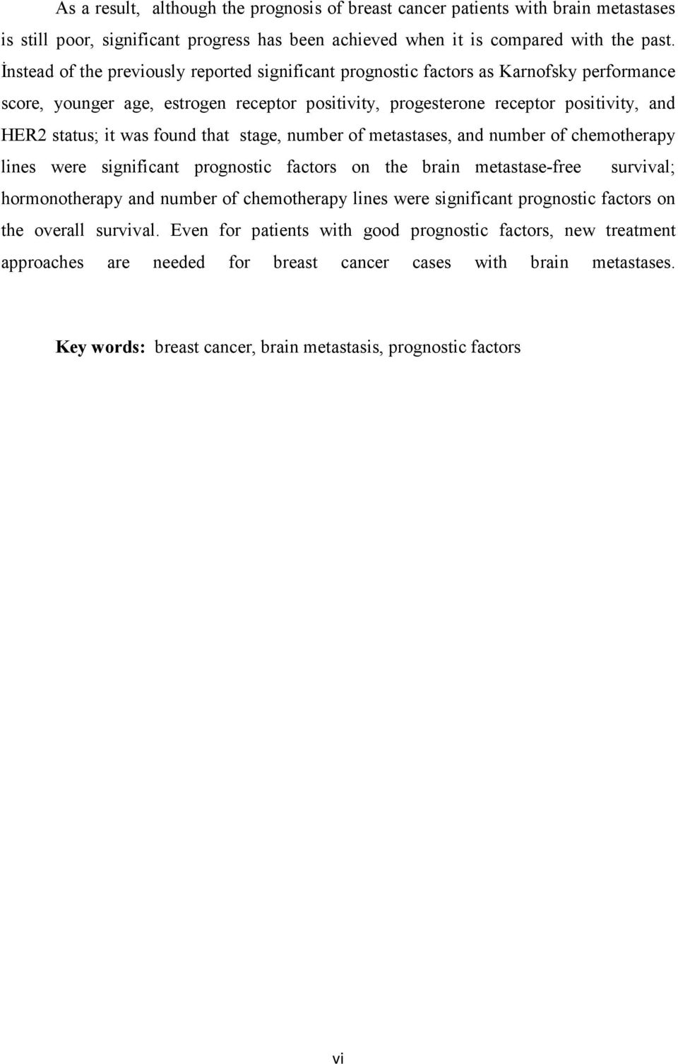 found that stage, number of metastases, and number of chemotherapy lines were significant prognostic factors on the brain metastase-free survival; hormonotherapy and number of chemotherapy lines were