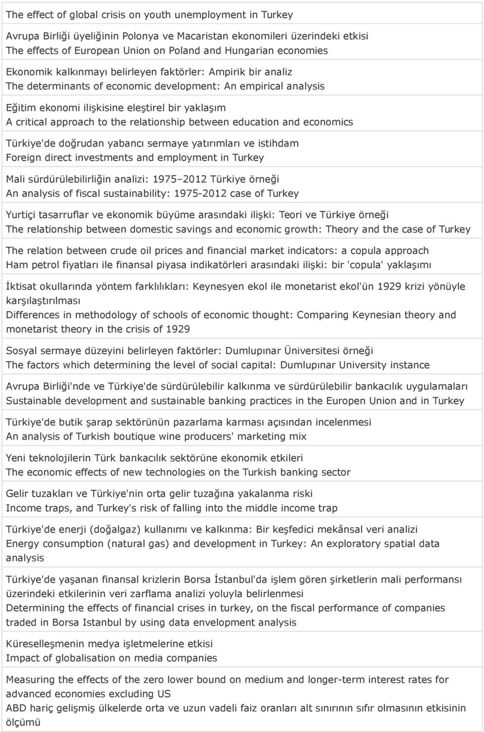 approach to the relationship between education and economics Türkiye'de doğrudan yabancı sermaye yatırımları ve istihdam Foreign direct investments and employment in Turkey Mali sürdürülebilirliğin