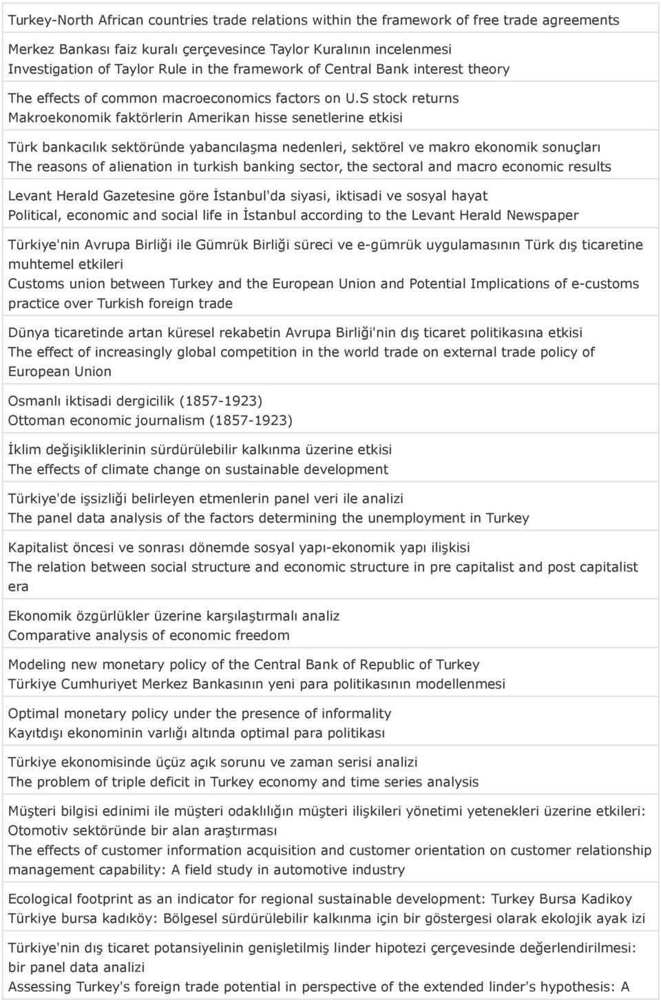 S stock returns Makroekonomik faktörlerin Amerikan hisse senetlerine etkisi Türk bankacılık sektöründe yabancılaşma nedenleri, sektörel ve makro ekonomik sonuçları The reasons of alienation in