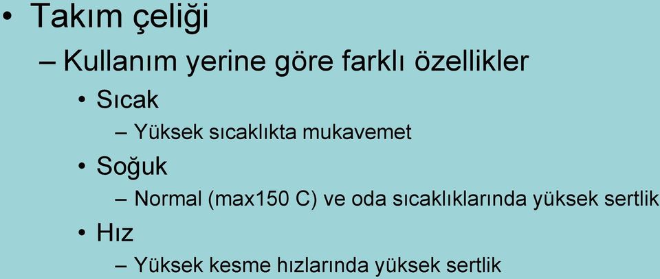 Soğuk Hız Normal (max150 C) ve oda