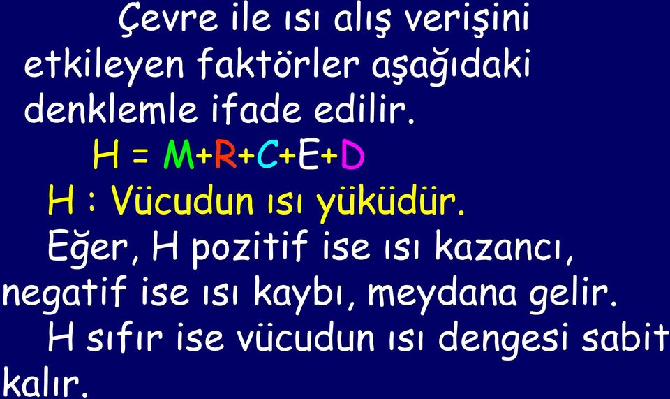 H = M+R+C+E+D H : Vücudun ısı yüküdür.