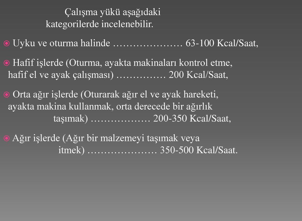 hafif el ve ayak çalışması) 200 Kcal/Saat, Orta ağır işlerde (Oturarak ağır el ve ayak hareketi,