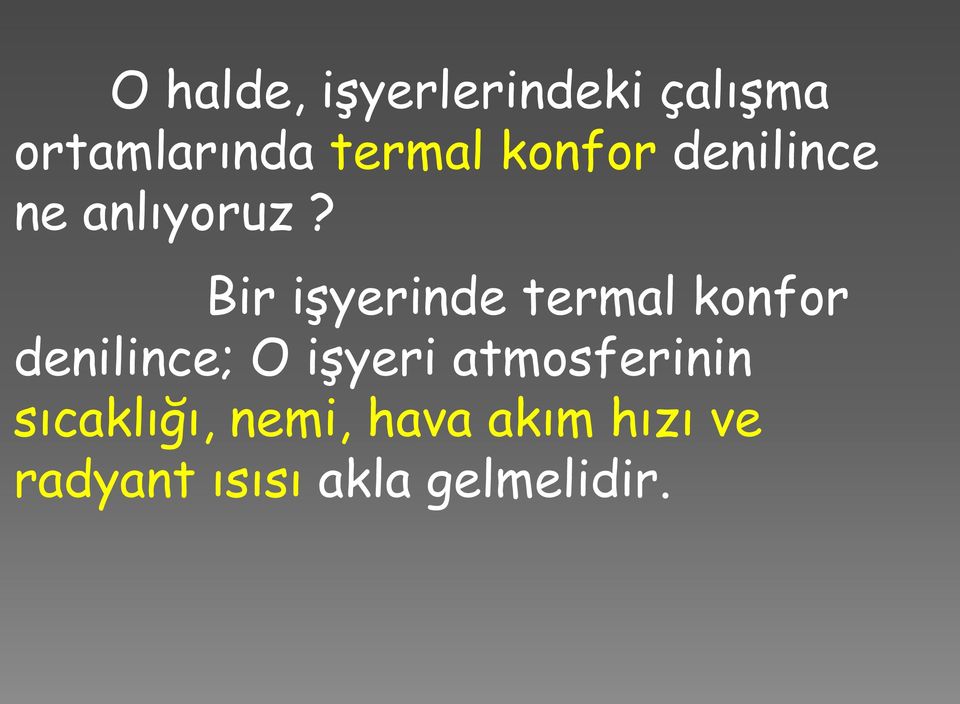 Bir işyerinde termal konfor denilince; O işyeri