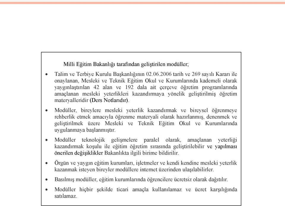 yeterlikleri kazandırmaya yönelik geliştirilmiş öğretim materyalleridir (Ders Notlarıdır).