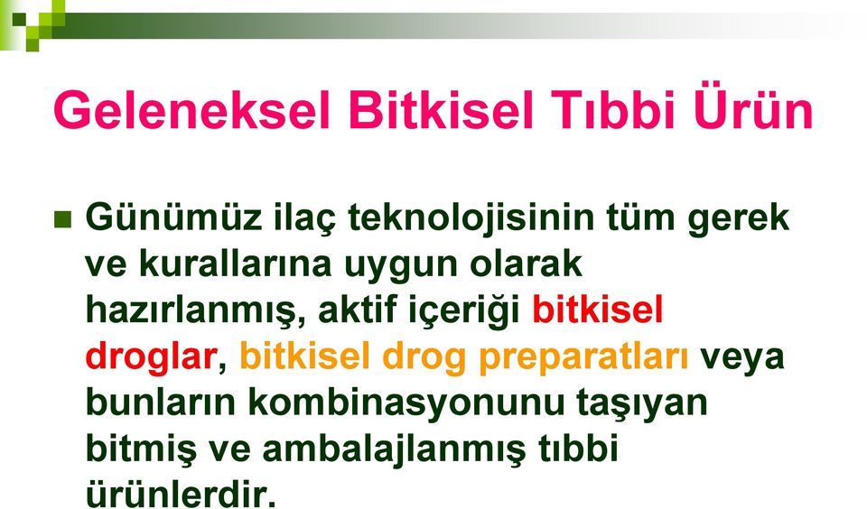 içeriği bitkisel droglar, bitkisel drog preparatları veya