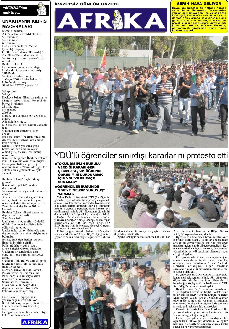 .. Hakkýnda üç gensoru verilmiþ TBMM'de... Ve üçü de reddedilmiþ... 1 Mayýs 2009'a kadar bakanlýk koltuðunda kalmýþ... Þimdi ise KKTC'de polislik! * Yakýþýr 