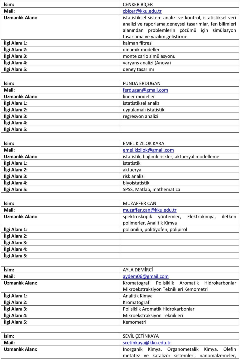 kalman filtresi dinamik modeller monte carlo simülasyonu varyans analizi (Anova) deney tasarımı FUNDA ERDUGAN ferdugan@gmail.