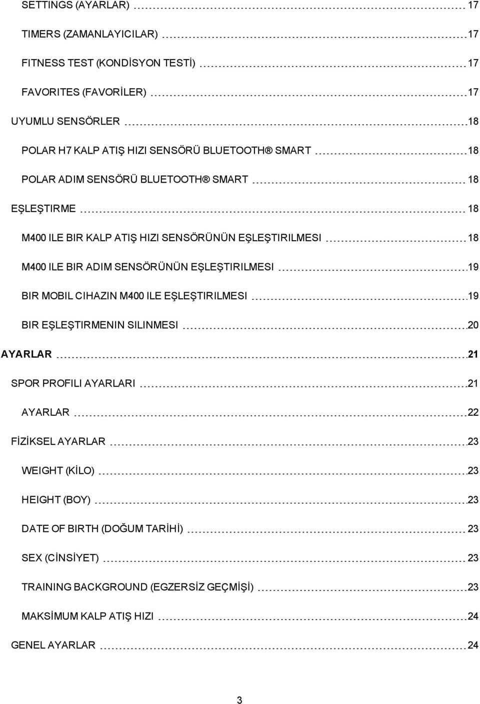 EŞLEŞTIRILMESI 19 BIR MOBIL CIHAZIN M400 ILE EŞLEŞTIRILMESI 19 BIR EŞLEŞTIRMENIN SILINMESI 20 AYARLAR 21 SPOR PROFILI AYARLARI 21 AYARLAR 22 FİZİKSEL AYARLAR 23