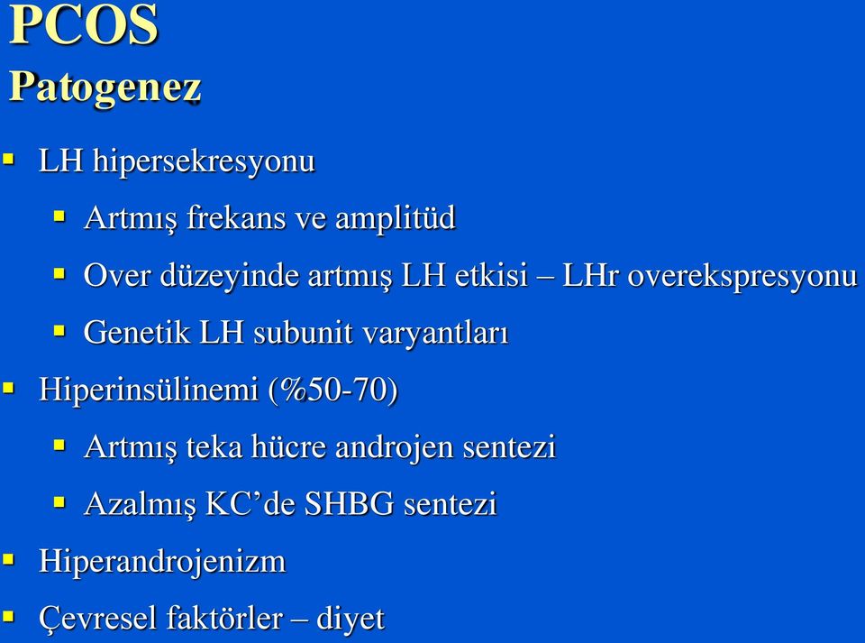 varyantları Hiperinsülinemi (%50-70) Artmış teka hücre androjen