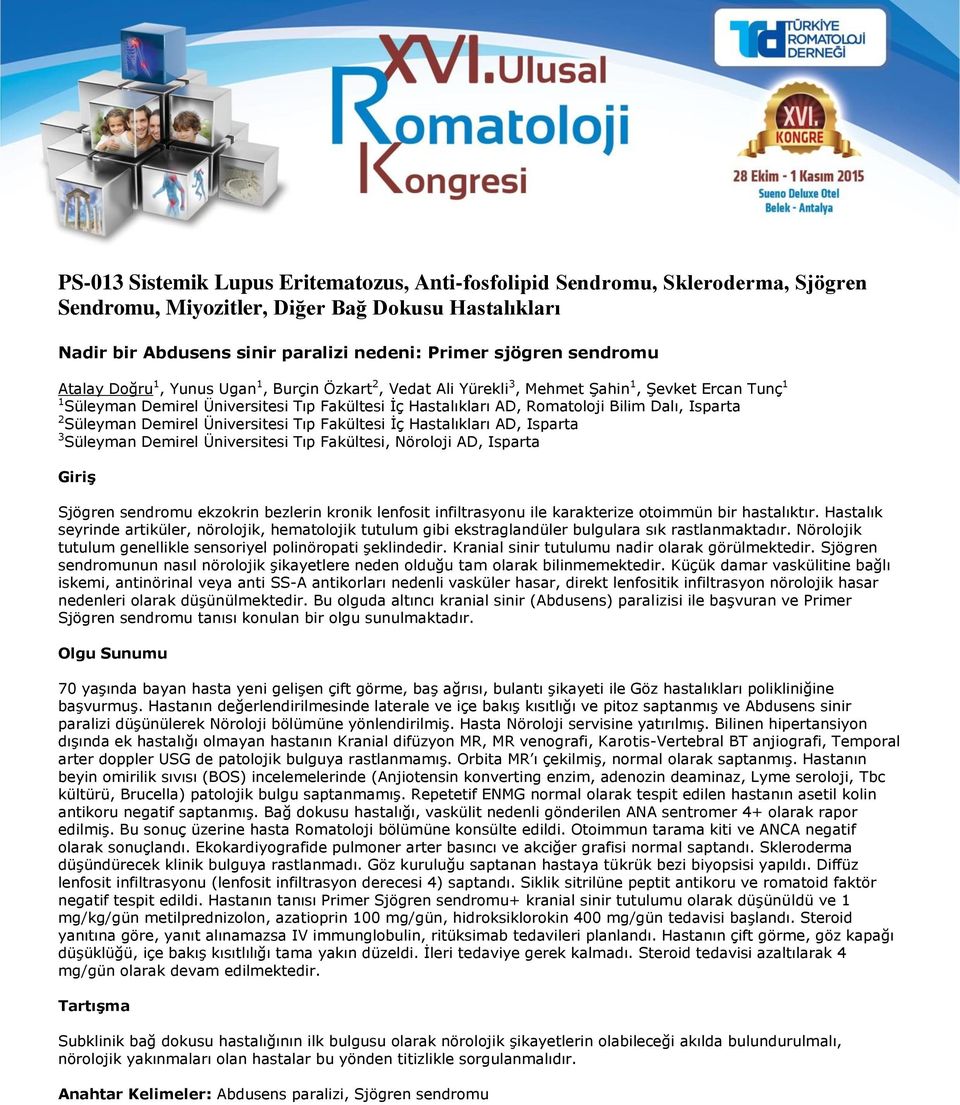 Dalı, Isparta 2 Süleyman Demirel Üniversitesi Tıp Fakültesi İç Hastalıkları AD, Isparta 3 Süleyman Demirel Üniversitesi Tıp Fakültesi, Nöroloji AD, Isparta Giriş Sjögren sendromu ekzokrin bezlerin