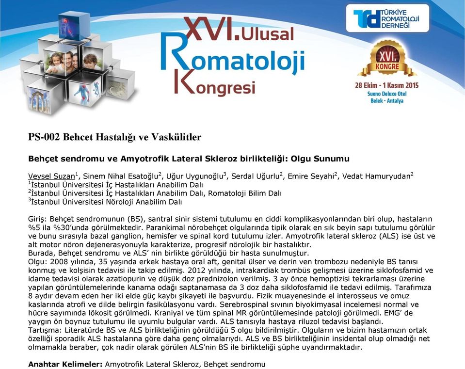 Giriş: Behçet sendromunun (BS), santral sinir sistemi tutulumu en ciddi komplikasyonlarından biri olup, hastaların %5 ila %30 unda görülmektedir.