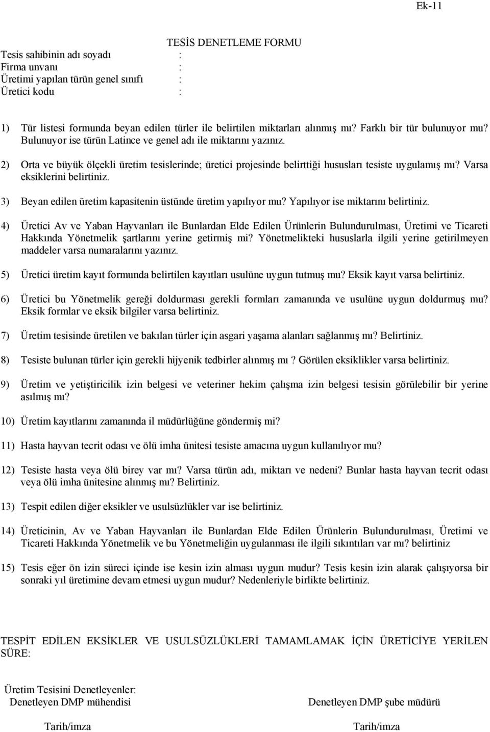 2) Orta ve büyük ölçekli üretim tesislerinde; üretici projesinde belirttiği hususları tesiste uygulamış mı? Varsa eksiklerini belirtiniz.