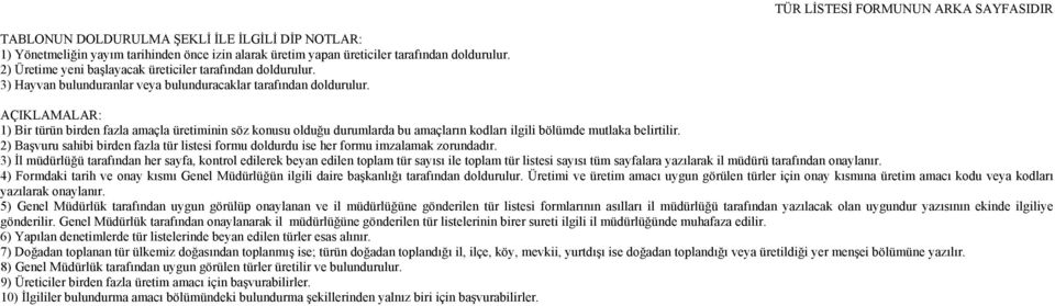 AÇIKLAMALAR: 1) Bir türün birden fazla amaçla üretiminin söz konusu olduğu durumlarda bu amaçların kodları ilgili bölümde mutlaka belirtilir.