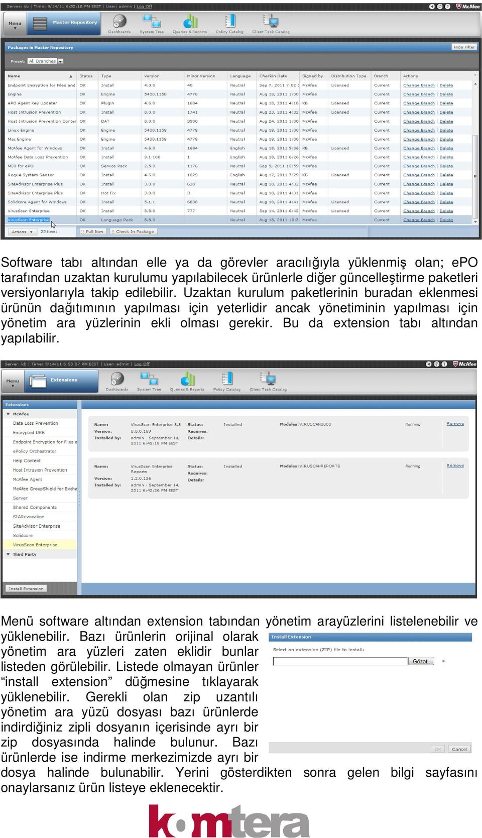 Bu da extension tabı altından yapılabilir. Menü software altından extension tabından yönetim arayüzlerini listelenebilir ve yüklenebilir.