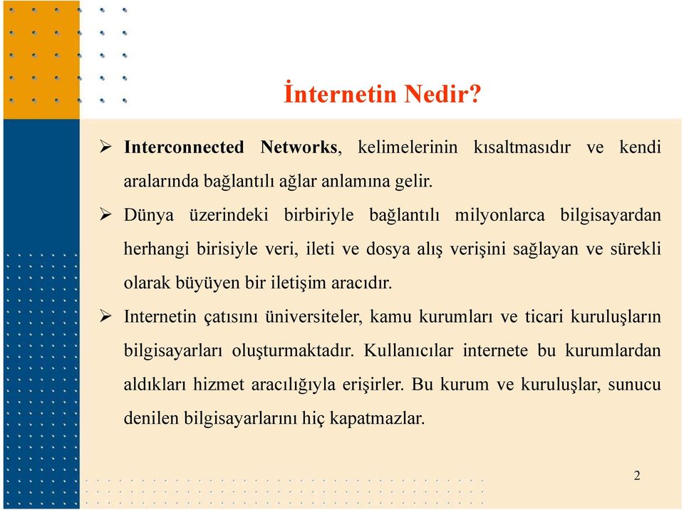 olarak büyüyen bir iletişim aracıdır.