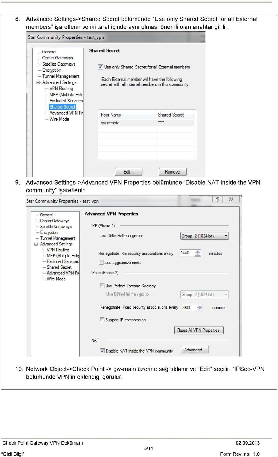 Advanced Settings->Advanced VPN Properties bölümünde Disable NAT inside the VPN community