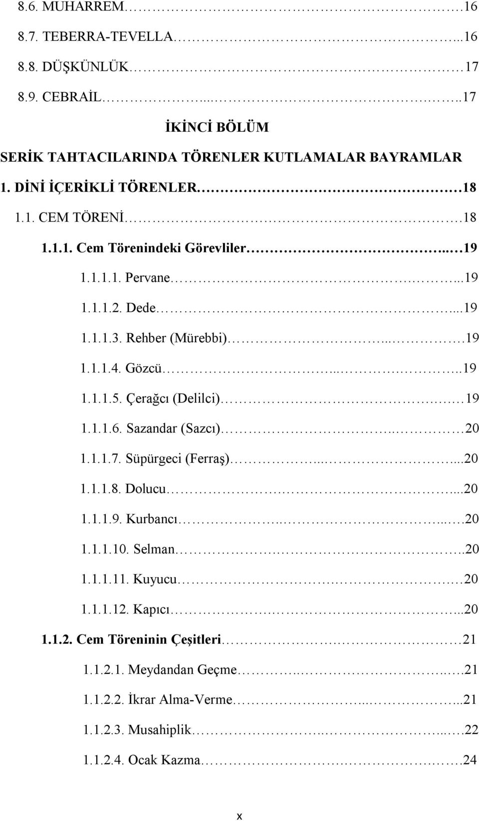 .....19 1.1.1.5. Çerağcı (Delilci).. 19 1.1.1.6. Sazandar (Sazcı).. 20 1.1.1.7. Süpürgeci (Ferraş)......20 1.1.1.8. Dolucu....20 1.1.1.9. Kurbancı......20 1.1.1.10. Selman.