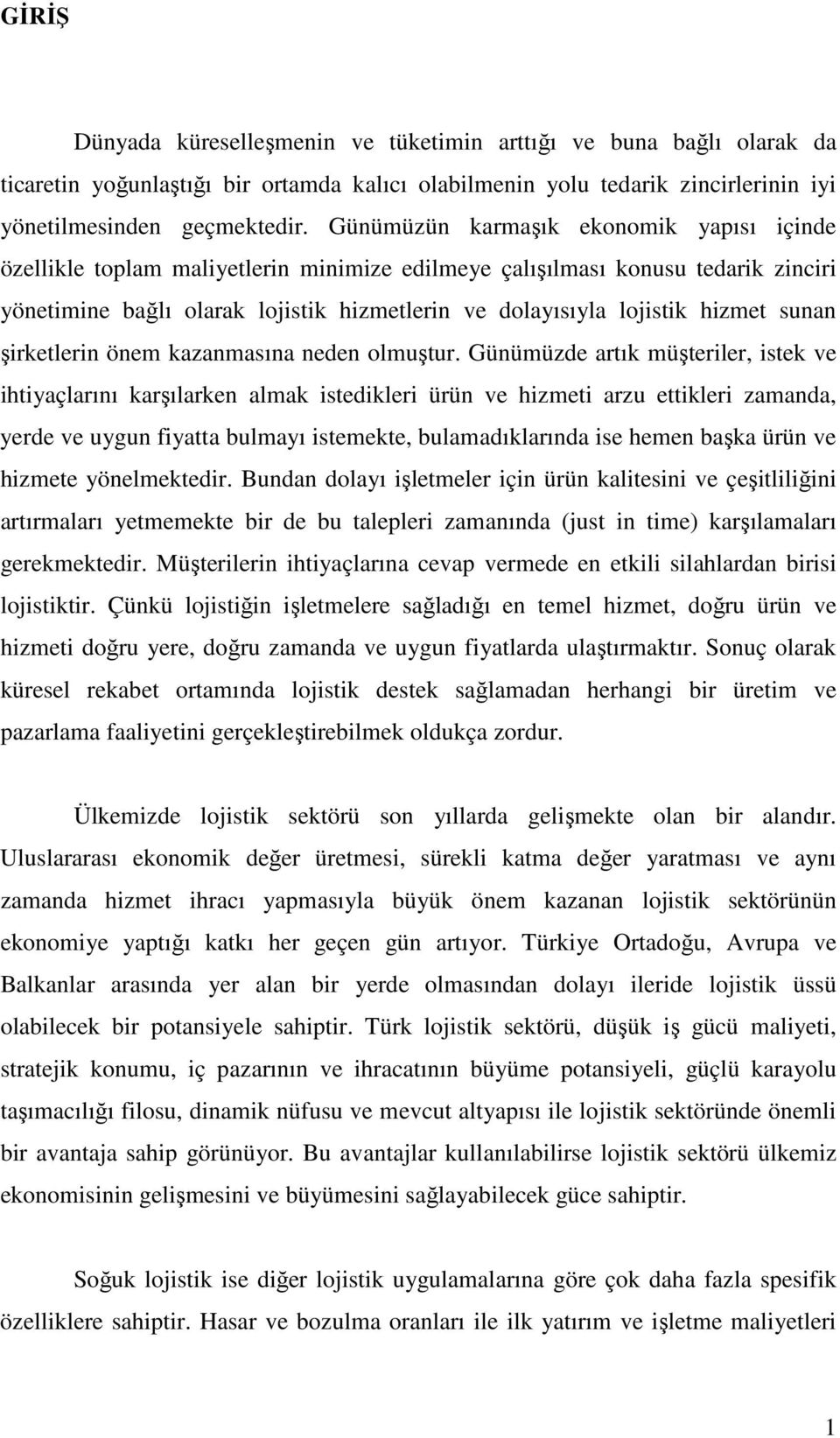 hizmet sunan şirketlerin önem kazanmasına neden olmuştur.