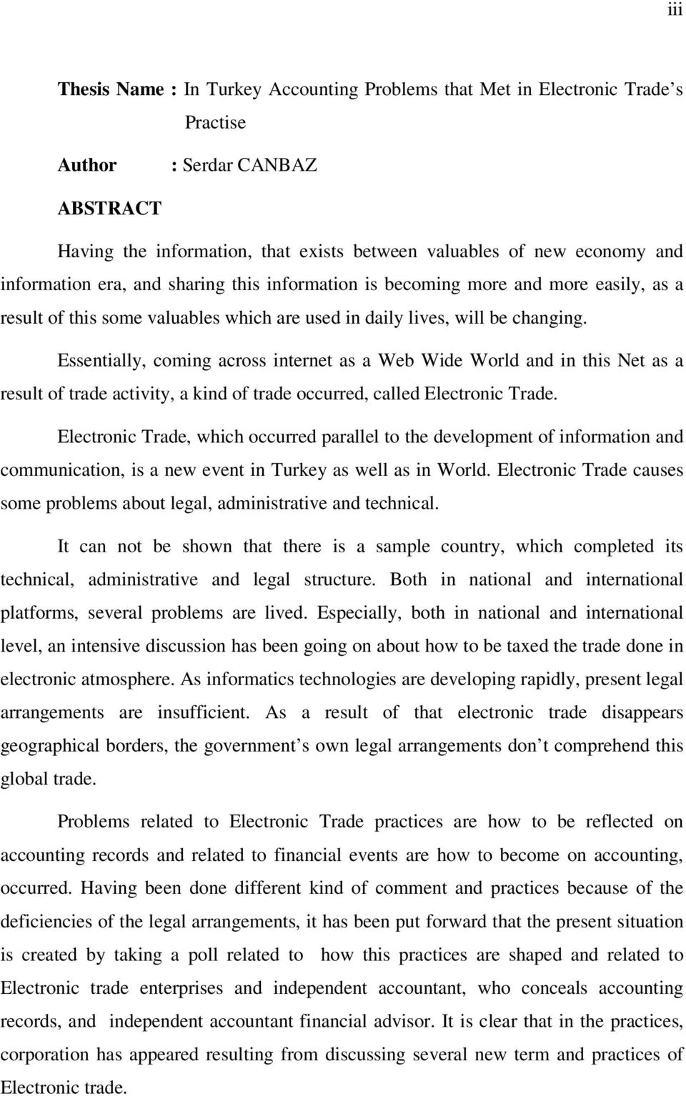 Essentially, coming across internet as a Web Wide World and in this Net as a result of trade activity, a kind of trade occurred, called Electronic Trade.