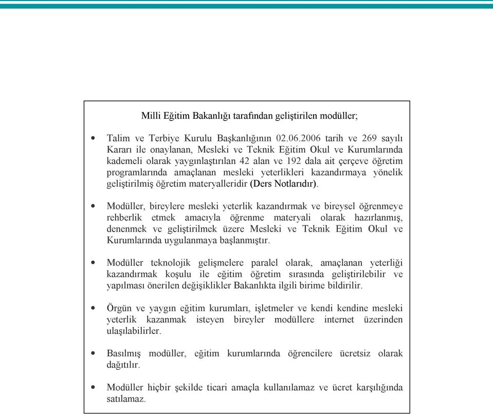 yeterlikleri kazandırmaya yönelik geliştirilmiş öğretim materyalleridir (Ders Notlarıdır).