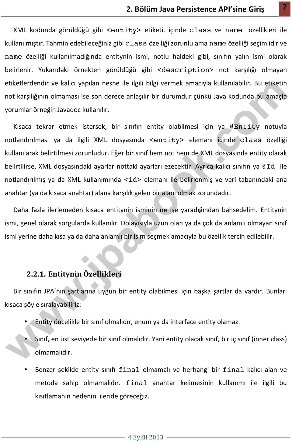 Yukarıdaki örnekten görüldüğü gibi <description> not karşılığı olmayan etiketlerdendir ve kalıcı yapılan nesne ile ilgili bilgi vermek amacıyla kullanılabilir.