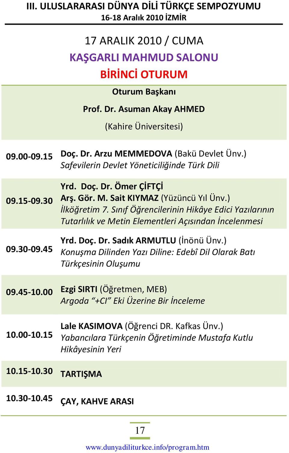 Sınıf Öğrencilerinin Hikâye Edici Yazılarının Tutarlılık ve Metin Elementleri Açısından İncelenmesi Yrd. Doç. Dr. Sadık ARMUTLU (İnönü Ünv.