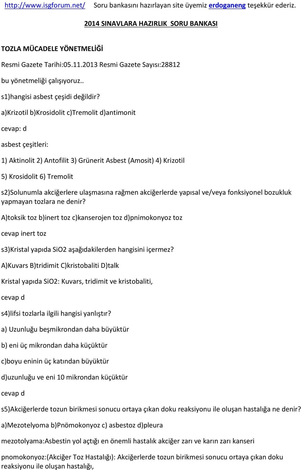 ulaşmasına rağmen akciğerlerde yapısal ve/veya fonksiyonel bozukluk yapmayan tozlara ne denir?