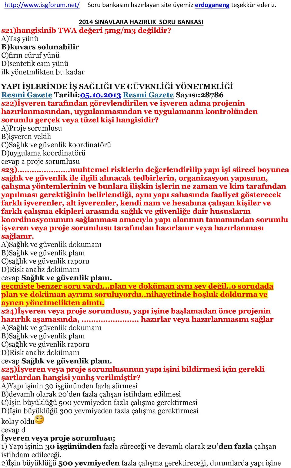 2013 Resmi Gazete Sayısı:28786 s22)işveren tarafından görevlendirilen ve işveren adına projenin hazırlanmasından, uygulanmasından ve uygulamanın kontrolünden sorumlu gerçek veya tüzel kişi hangisidir?