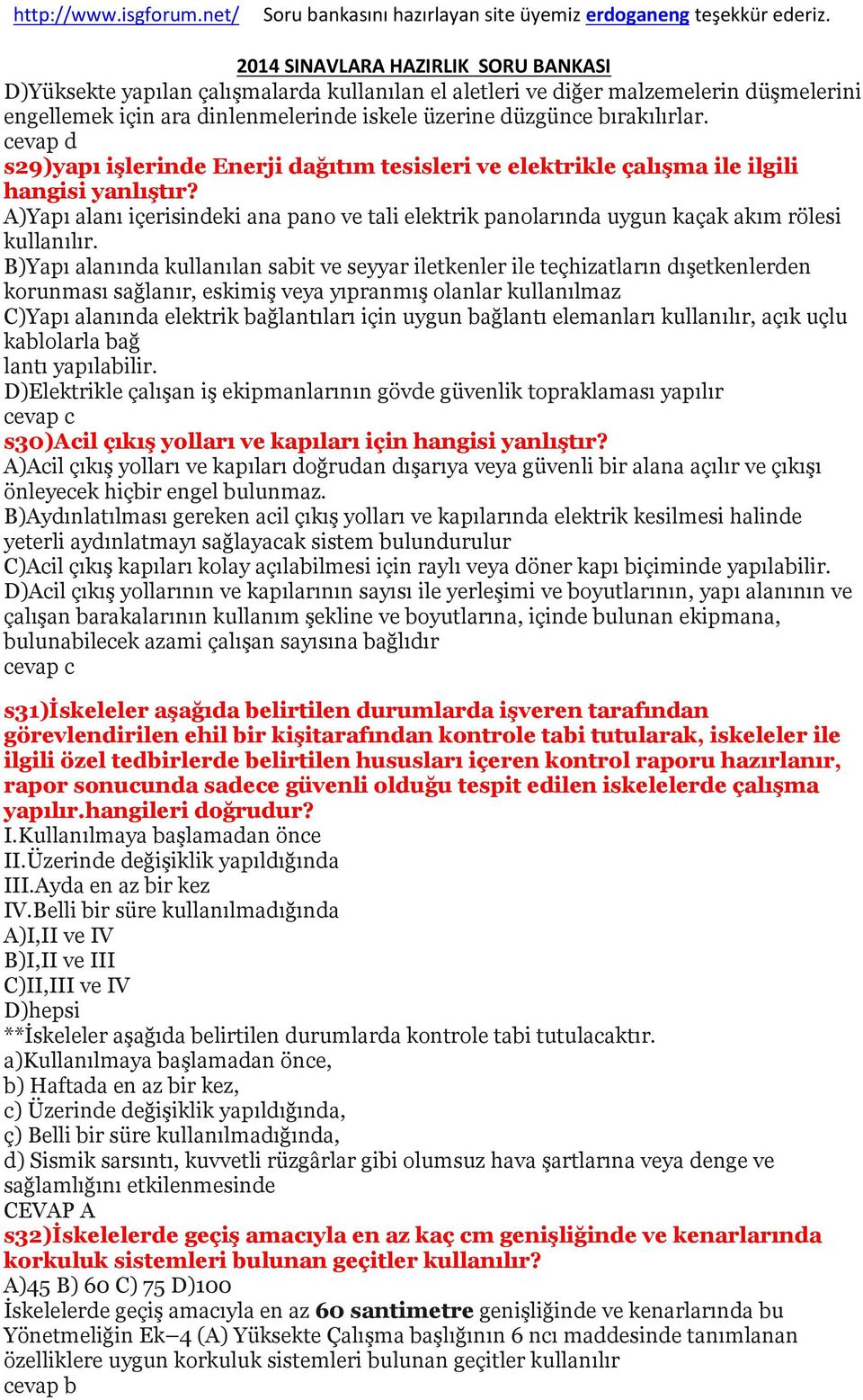 A)Yapı alanı içerisindeki ana pano ve tali elektrik panolarında uygun kaçak akım rölesi kullanılır.