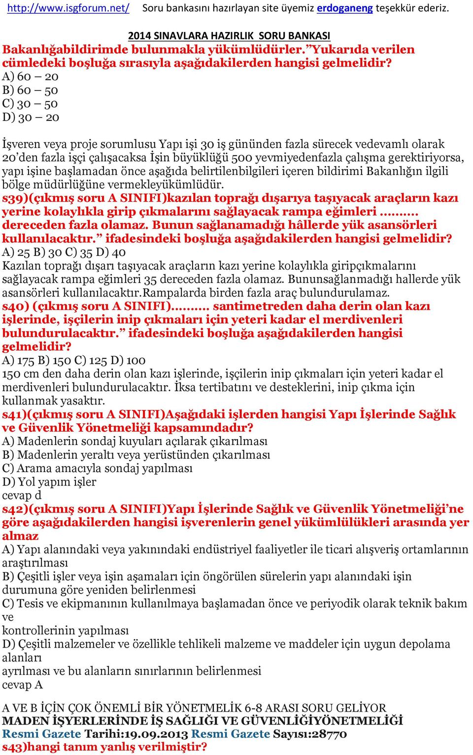 gerektiriyorsa, yapı işine başlamadan önce aşağıda belirtilenbilgileri içeren bildirimi Bakanlığın ilgili bölge müdürlüğüne vermekleyükümlüdür.