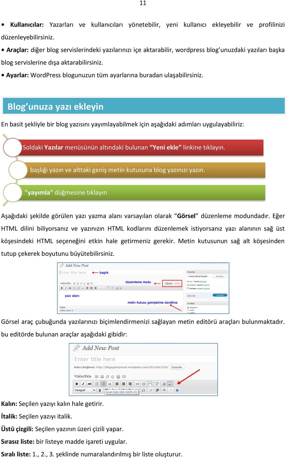 Ayarlar: WordPress blogunuzun tüm ayarlarına buradan ulaşabilirsiniz.