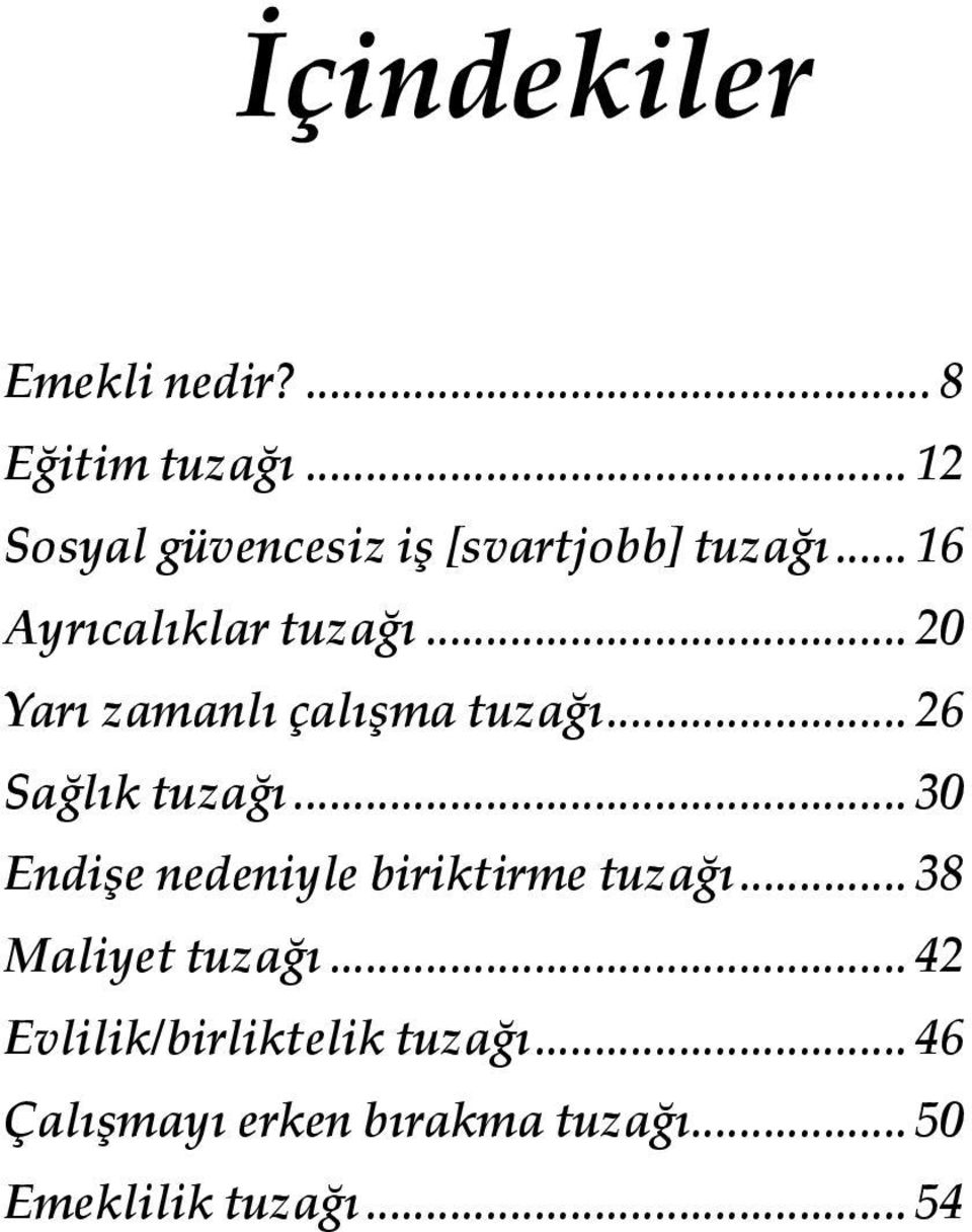 .. 20 Yarı zamanlı çalışma tuzağı... 26 Sağlık tuzağı.