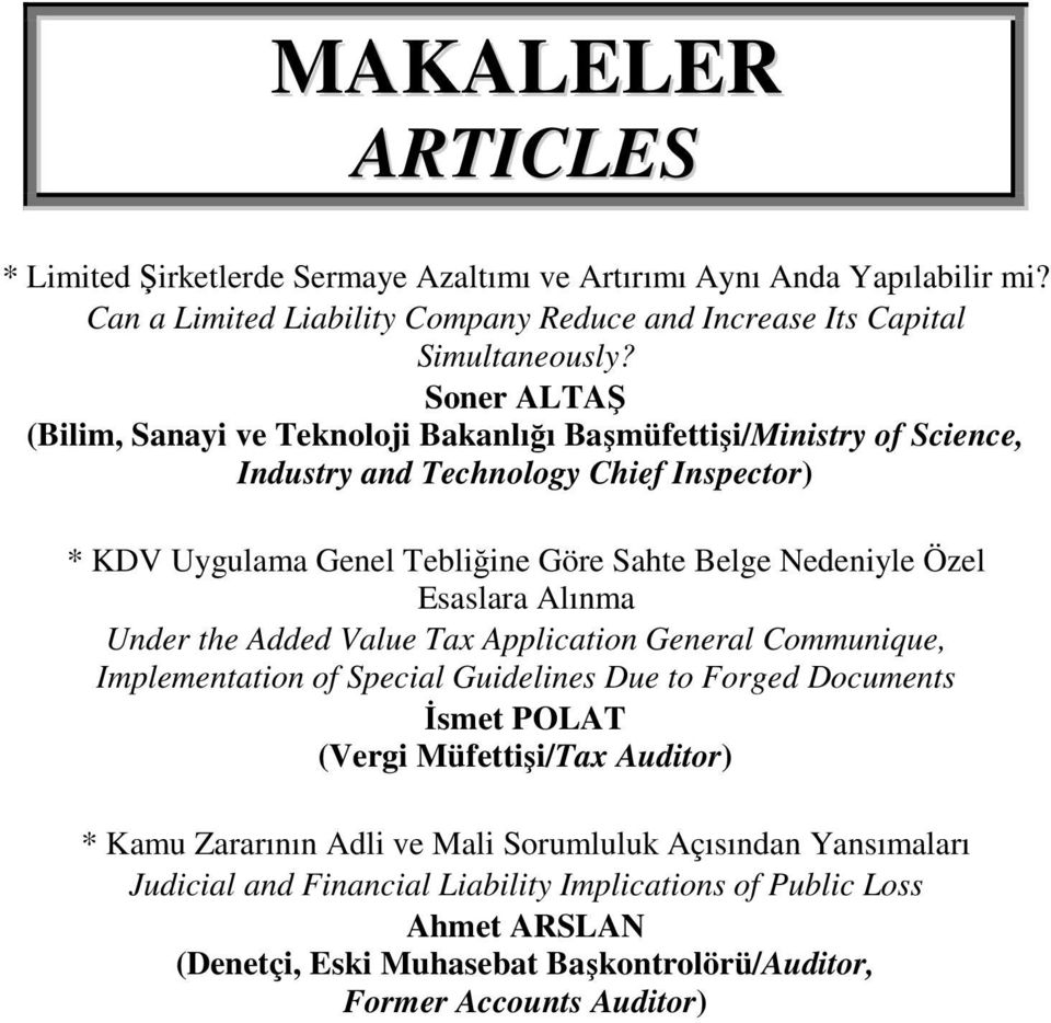 Esaslara Alınma Under the Added Value Tax Application General Communique, Implementation of Special Guidelines Due to Forged Documents İsmet POLAT (Vergi Müfettişi/Tax Auditor) * Kamu