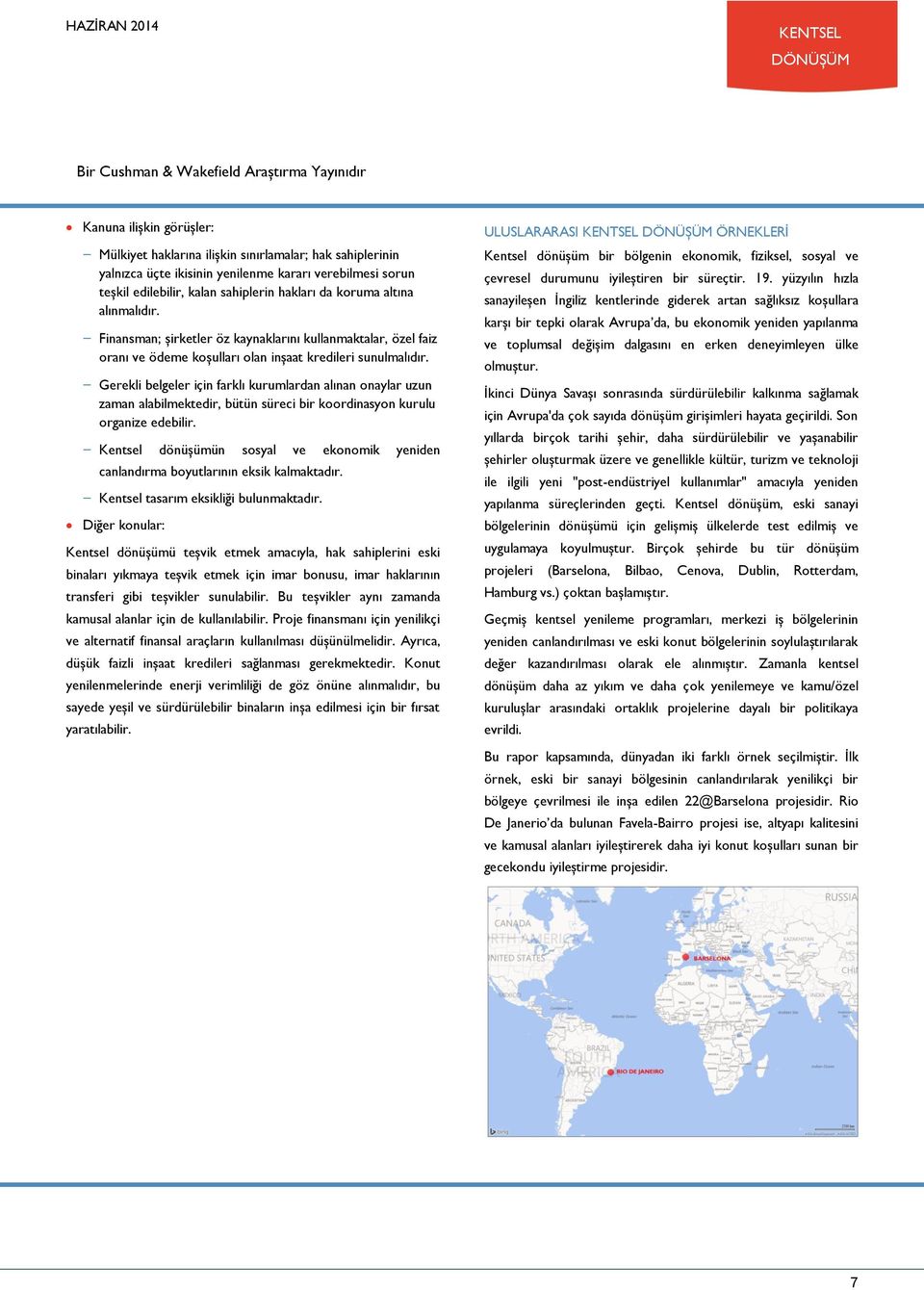 Gerekli belgeler için farklı kurumlardan alınan onaylar uzun zaman alabilmektedir, bütün süreci bir koordinasyon kurulu organize edebilir.