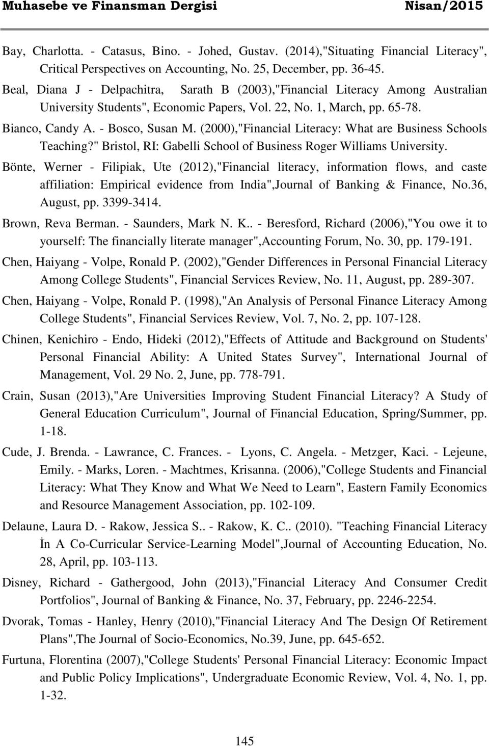 (2000),"Financial Literacy: What are Business Schools Teaching?" Bristol, RI: Gabelli School of Business Roger Williams University.