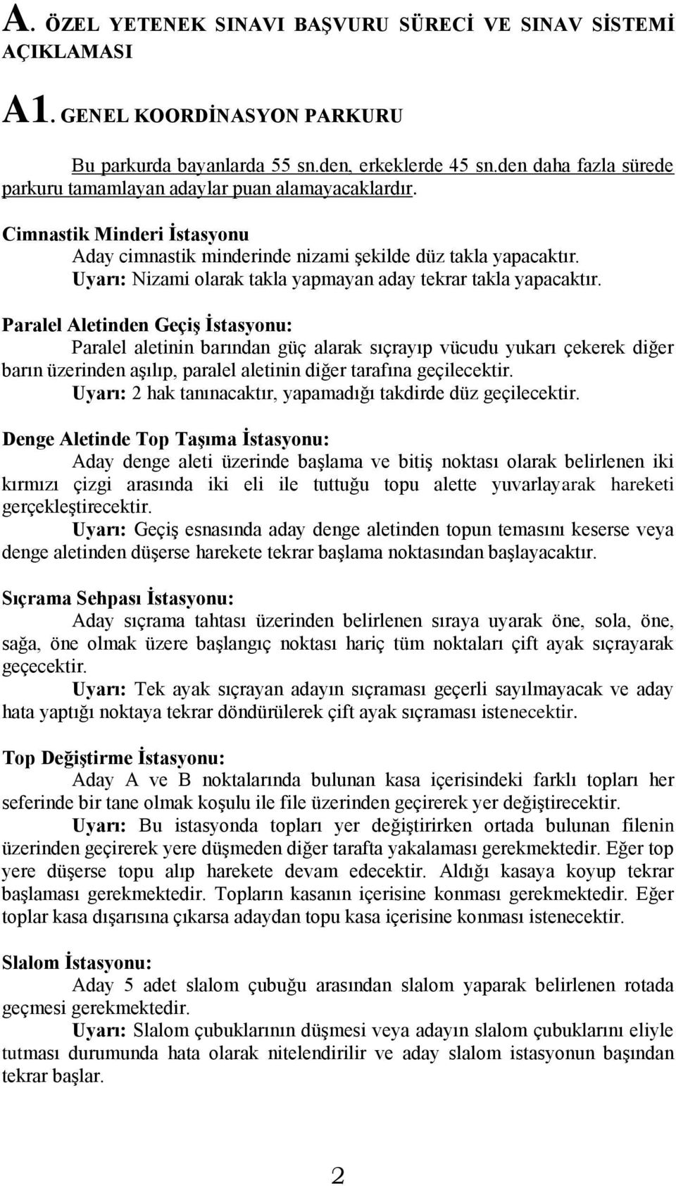 Uyarı: Nizami olarak takla yapmayan aday tekrar takla yapacaktır.