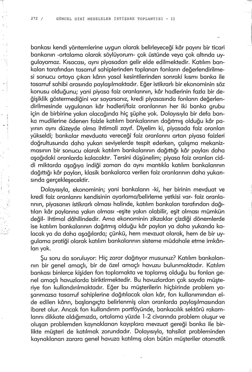 Katılım bankaları tarafından tasarruf sahiplerinden toplanan fonların değerlendirilmesi sonucu ortaya çıkan kôrın yasal kesintilerinden sonraki kısmı banka ile tasarruf sahibi arasında