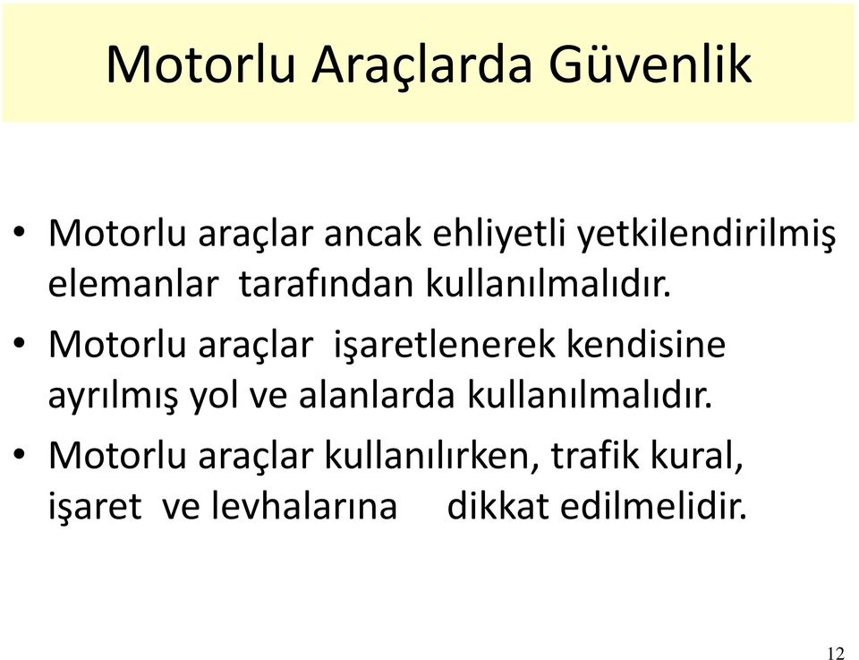 Motorlu araçlar işaretlenerek kendisine ayrılmış yol ve alanlarda