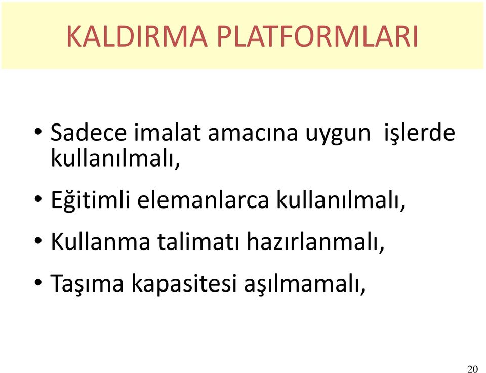 Eğitimli elemanlarca kullanılmalı,