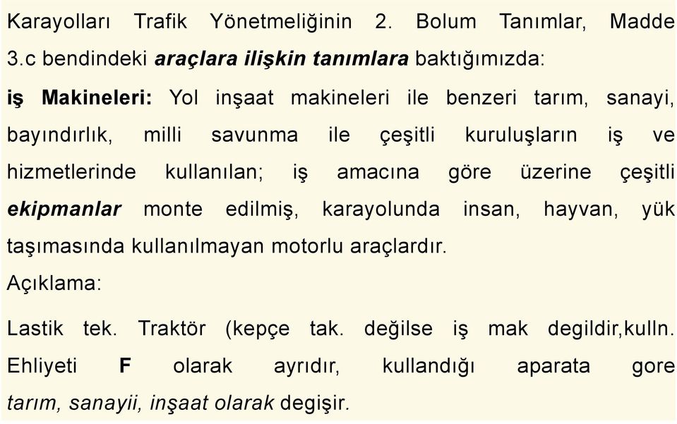 savunma ile çeşitli kuruluşların iş ve hizmetlerinde kullanılan; iş amacına göre üzerine çeşitli ekipmanlar monte edilmiş, karayolunda